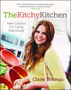 The Kitchy Kitchen: New Classics for Living Deliciously - Thomas, Claire