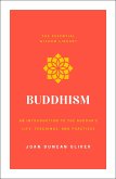 Buddhism: An Introduction to the Buddha's Life, Teachings, and Practices (the Essential Wisdom Library)