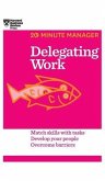 Delegating Work (HBR 20-Minute Manager Series)