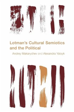 Lotman's Cultural Semiotics and the Political - Makarychev, Andrey; Yatsyk, Alexandra