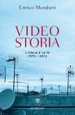 Videostoria. L'Italia e la tv 1975-2015 Videostoria. L'Italia e la tv 1975-2015