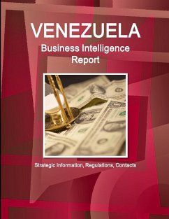 Venezuela Business Intelligence Report - Strategic Information, Regulations, Contacts - Ibp, Inc.