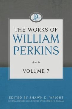 The Works of William Perkins, Volume 7 - Perkins, William