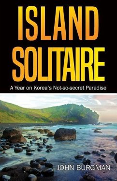 Island Solitaire: A Year on Korea's Not-so-secret Paradise - Burgman, John