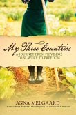 My Three Countries: A Journey from Privilege to Slavery to Freedom Volume 1