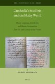 Cambodia's Muslims and the Malay World: Malay Language, Jawi Script, and Islamic Factionalism from the 19th Century to the Present