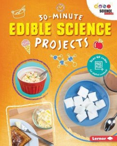 30-Minute Edible Science Projects - Leigh, Anna