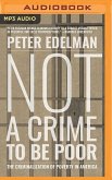 Not a Crime to Be Poor: The Criminalization of Poverty in America