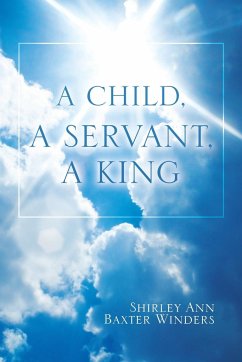 A Child, a Servant, a King - Winders, Shirley Ann Baxter