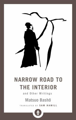 Narrow Road to the Interior: And Other Writings - Basho, Matsuo; Hamill, Sam