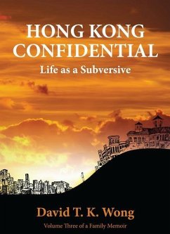 Hong Kong Confidential: Life as a Subversive - Wong, David T. K.