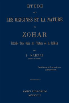 Étude sur les origines et la nature du Zohar. Précédée d'une étude sur l'histoire de la kabbale - Karppe, S.