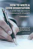 How to Write a Good Dissertation A guide for University Undergraduate Students