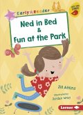 Ned in Bed & Fun at the Park