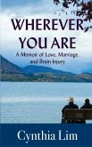Wherever You Are: A Memoir of Love, Marriage, and Brain Injury