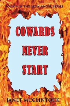 Cowards Never Start: Book 4 in the Iron Angel Series - McClintock, Janet