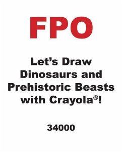 Let's Draw Dinosaurs and Prehistoric Beasts with Crayola (R) ! - Allen, Kathy