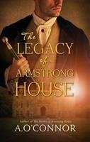 The Legacy of Armstrong House - O'Connor, A.