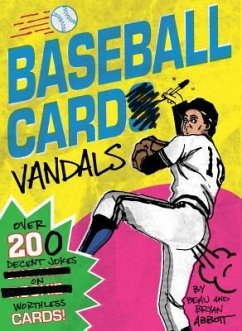 Baseball Card Vandals: Over 200 Decent Jokes on Worthless Cards (Baseball Books, Adult Humor Books, Baseball Cards Books) - Abbott, Beau; Abbott, Bryan