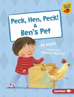Peck, Hen, Peck! & Ben's Pet - Atkins, Jill