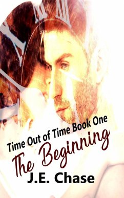 The Beginning (Time Out of Time, #1) (eBook, ePUB) - Chase, J E