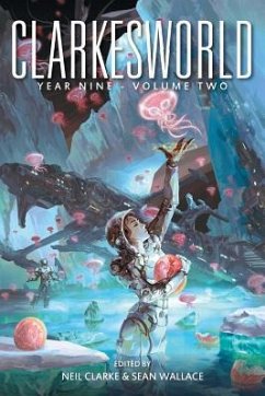 Clarkesworld Year Nine: Volume Two - Wallace, Sean; Clarke, Neil