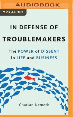 In Defense of Troublemakers: The Power of Dissent in Life and Business - Nemeth, Charlan