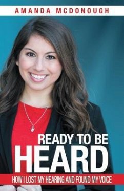 Ready to Be Heard: How I Lost My Hearing and Found My Voice - Amanda McDonough