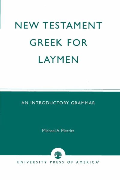 New Testament Greek for Laymen New Testament Greek for Laymen