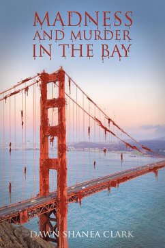 Madness and Murder in the Bay - Clark, Dawn Shanéa