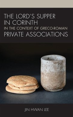 The Lord's Supper in Corinth in the Context of Greco-Roman Private Associations - Lee, Jin Hwan