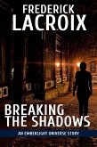 Breaking The Shadows (Emberlight Universe) (eBook, ePUB) Breaking The Shadows (Emberlight Universe) (eBook, ePUB)