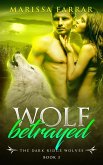 Wolf Betrayed (The Dark Ridge Wolves, #3) (eBook, ePUB)