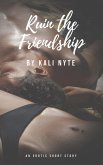 Ruin the Friendship (eBook, ePUB) Ruin the Friendship (eBook, ePUB)