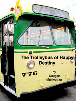 The Trolleybus of Happy Destiny (Dao of Doug, #3) (eBook, ePUB) - Meriwether, Douglas