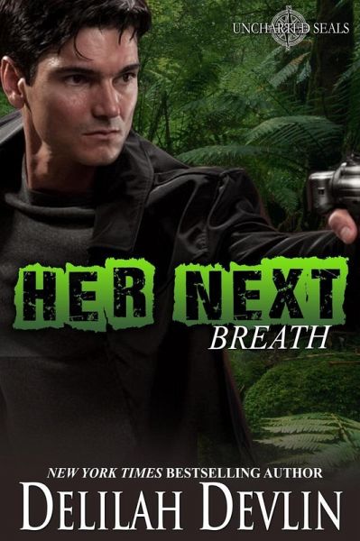 Her Next Breath (Uncharted SEALs, #2) (eBook, ePUB) Her Next Breath (Uncharted SEALs, #2) (eBook, ePUB)