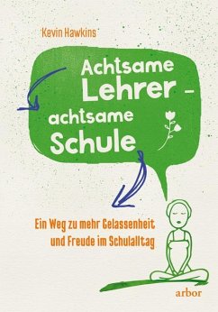 Achtsamer Lehrer - achtsame Schule - Hawkins, Kevin