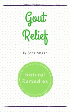 Gout Relief: Natural Remedies (eBook, ePUB) - Amber, Anna