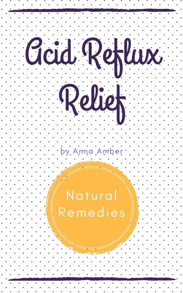 Acid Reflux: Natural Remedies (eBook, ePUB) Acid Reflux: Natural Remedies (eBook, ePUB)