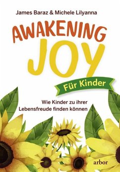 Awakening Joy für Kinder - Baraz, James;Lilyana, Michele
