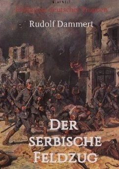 Der serbische Feldzug - Dammert, Rudolf