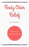 Body Odor Relief: Natural Remedies (eBook, ePUB)