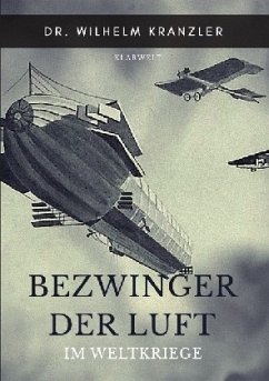 Bezwinger der Luft im Weltkriege - Kranzler, Wilhelm