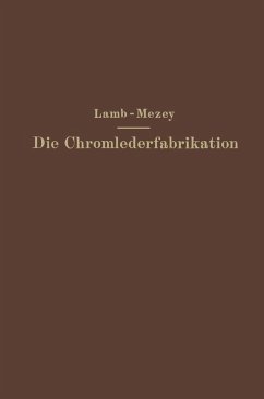 Die Chromlederfabrikation (eBook, PDF) - Lamb, M. C.; Mezey, Ernst