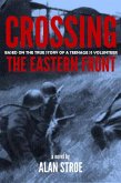 Crossing the Eastern Front: A Novel Based on the True Story of a Teenage SS Volunteer (eBook, ePUB)