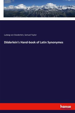 Döderlein's Hand-book of Latin Synonymes - Doederlein, Ludwig Von; Taylor, Samuel