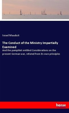 The Conduct of the Ministry Impartially Examined