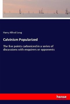 Calvinism Popularized - Long, Harry Alfred