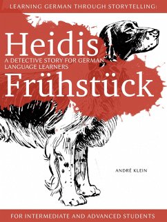 Cover Learning German Through Storytelling: Heidis Frühstück - A Detective Story For German Language Learners (For Intermediate And Advanced Students) (eBook, ePUB)