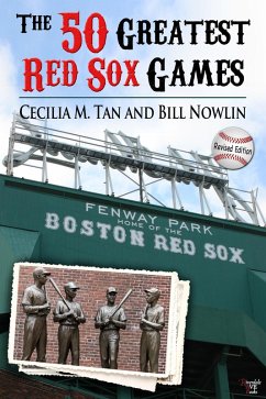 Cover The 50 Greatest Red Sox Games: 2013 Edition (eBook, ePUB)